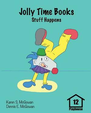 Jolly Time Books: Stuff Happens by Dennis E. McGowan