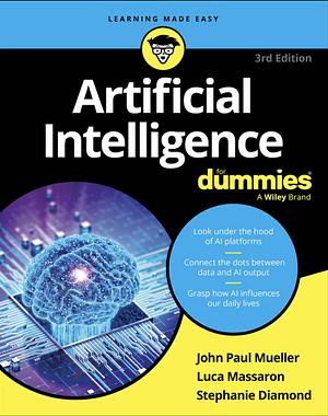 Artificial Intelligence for Dummies 3rd Edition  by Luca Massaron, John Paul Mueller, Stephanie Diamond