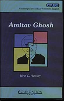 Amitav Ghosh: An Introduction by John C. Hawley