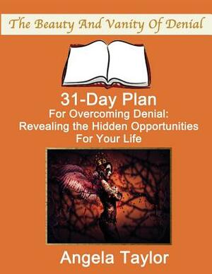 31-Day Plan for Overcoming Denial: Day Book by Angela Taylor