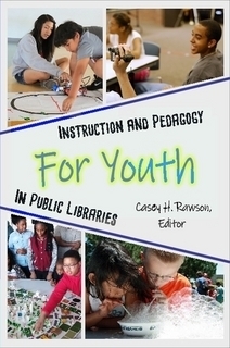 Instruction and Pedagogy for Youth in Public Libraries by Casey H Rawson