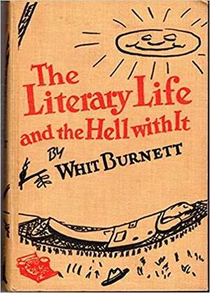 The literary life and the hell with it by Ludwig Bemelmans, Whit Burnett