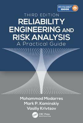 Reliability Engineering and Risk Analysis: A Practical Guide, Third Edition by Vasiliy Krivtsov, Mohammad Modarres, Mark P. Kaminskiy