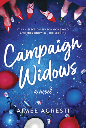 Campaign Widows by Aimee Agresti