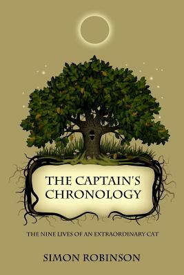 The Captain's Chronology: The nine lives of an extraordinary cat by Simon Robinson