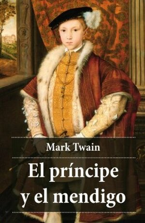 El príncipe y el mendigo by Mark Twain