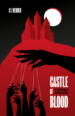 Castle of Blood by C. L. Werner