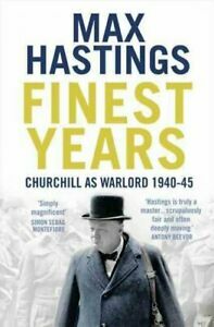 Finest Years: Churchill as Warlord 1940–45 by Max Hastings