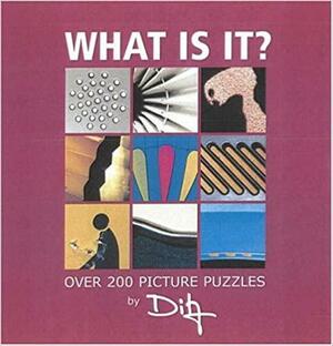 What Is It?: Over 200 Picture Puzzles by Ditz