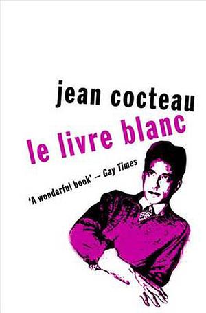 Le livre blanc by Jean Cocteau