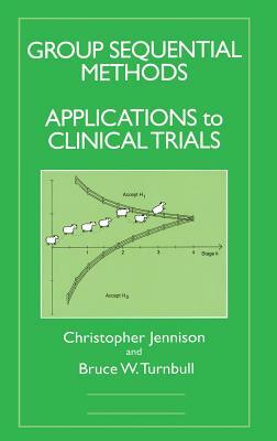 Group Sequential Methods with Applications to Clinical Trials by Bruce W. Turnbull, Christopher Jennison