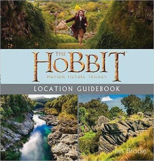 The Hobbit Trilogy Location Guide Book by Ian Brodie