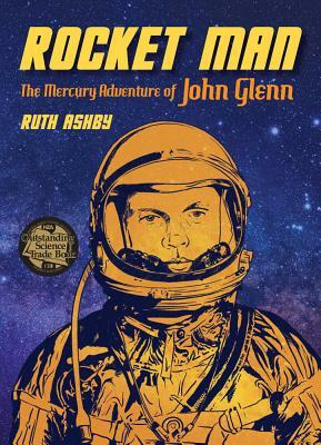 Rocket Man: The Mercury Adventure of John Glenn by Ruth Ashby