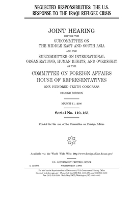 Neglected responsibilities: the U.S. response to the Iraqi refugee crisis by United Stat Congress, Committee on Foreign Affairs (house), United States House of Representatives