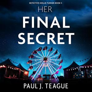 Her Final Secret by Paul J. Teague