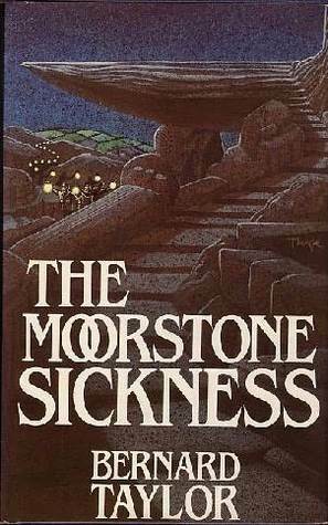 The Moorstone Sickness by Bernard Taylor