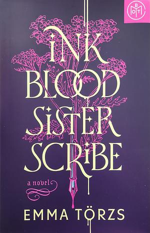 Ink, Blood, Sister, Scribe by Emma Törzs