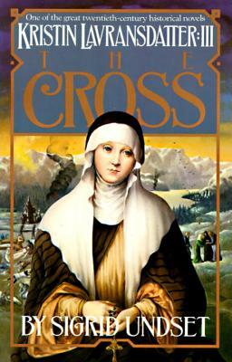 The Cross: Kristin Lavransdatter, Vol. 3 by Sigrid Undset