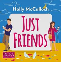 Just Friends by Holly McCulloch