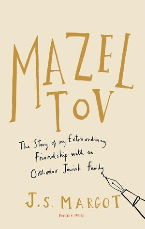 Mazel Tov: The Story of My Extraordinary Friendship with an Orthodox Jewish Family by Margot Vanderstraeten