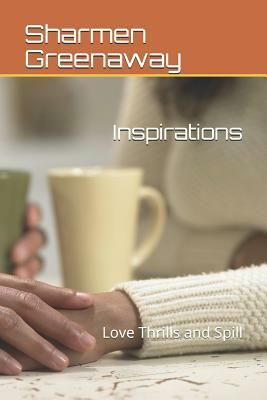 Inspirations: Love Thrills and Spills by Sharmen Greenaway