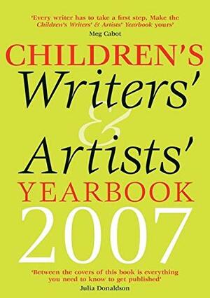 Children's Writers' & Artists' Yearbook 2007 by Alex Hamilton, Meg Rosoff, Kaye Umansky, Michelle Paver, Anthony Horowitz, Meg Cabot, Matthew Skelton
