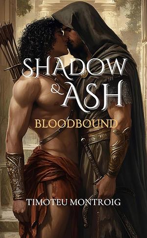 Shadow & Ash: Bloodbound by Timoteu Montroig