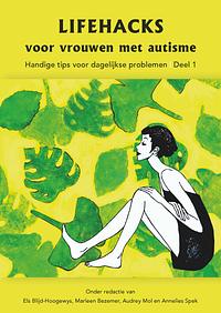 Lifehacks voor vrouwen met autisme - deel 1 by Annelies Spek, Marleen Bezemer, Audrey Mol, Els Blijd-Hoogewys