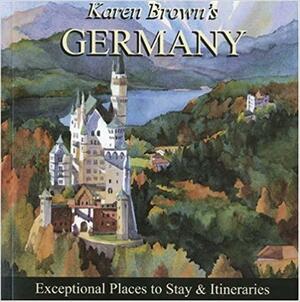 Karen Brown's Germany: Exceptional Places to Stay & Itineraries 2010 by Karen Brown, June Brown, Clare Brown