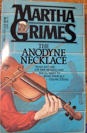 The Anodyne Necklace by Martha Grimes