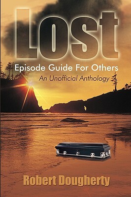 Lost Episode Guide for Others: An Unofficial Anthology by Robert Dougherty