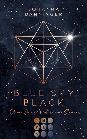 Blue Sky Black: Ohne Dunkelheit keine Sterne by Johanna Danninger