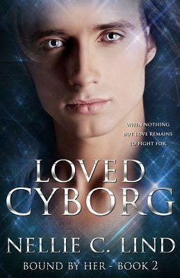 Loved Cyborg by Nellie C. Lind