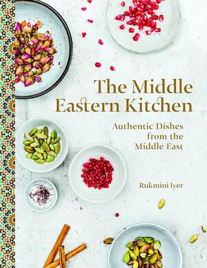 The Middle Eastern Kitchen: Authentic Dishes from the Middle East by Rukmini Iyer, Pene Parker, Becca Spry