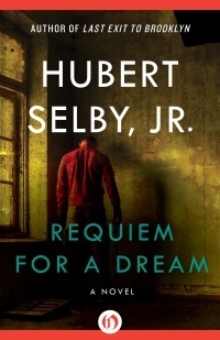 Requiem for a Dream by Hubert Selby Jr.