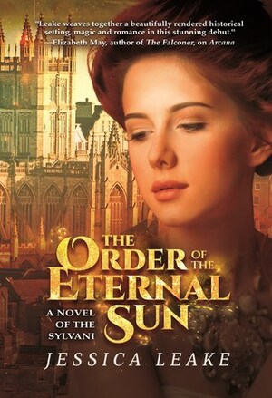 The Order of the Eternal Sun: A Novel of the Sylvani by Jessica Leake