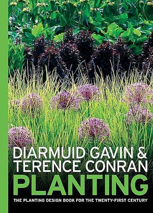 Planting: The Planting Design Book for the 21st Century by Diarmuid Gavin, Terence Conran