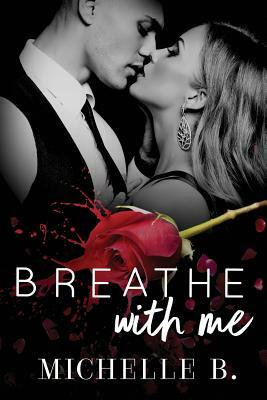 Breathe With Me by Michelle B