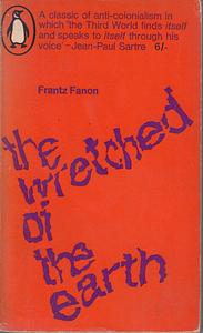 The Wretched of the Earth by Frantz Fanon