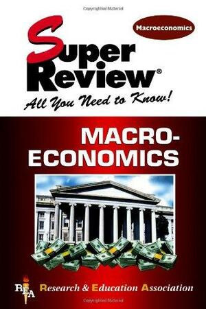 Super Review: Macroeconomics : All You Need to Know! by M. Fogiel