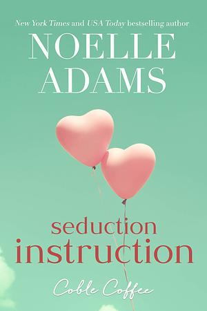 Seduction Instruction by Noelle Adams