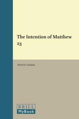 The Intention of Matthew 23 by David E. Garland