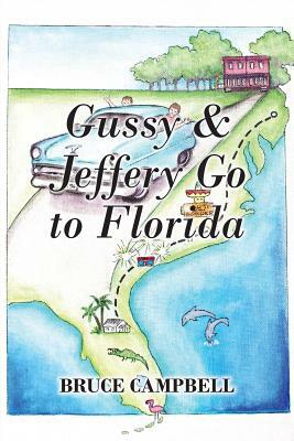 Gussy & Jeffery Go to Florida by Bruce Campbell