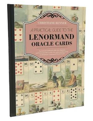 Practical Guide to the Lenormand by Christine Renner