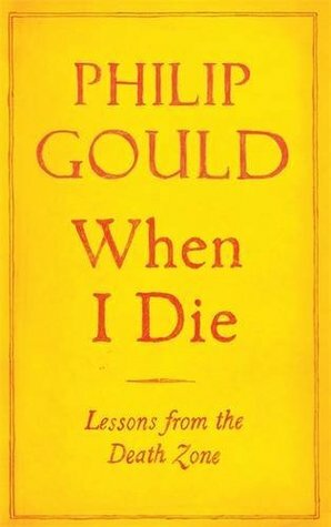 When I Die: Lessons from the Death Zone by Philip Gould