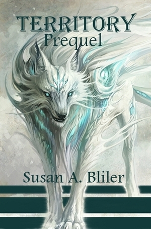 Territory Prequel by Susan A. Bliler