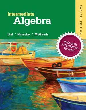Intermediate Algebra with Integrated Review and Worksheets Plus New Mylab Math with Pearson Etext, Access Card Package by Margaret Lial, Terry McGinnis, John Hornsby