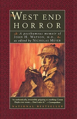 The West End Horror: A Posthumous Memoir of John H. Watson, M.D. by Nicholas Meyer