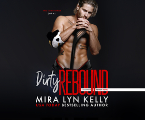Dirty Rebound by Mira Lyn Kelly