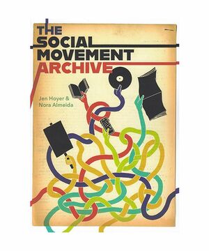 The Social Movement Archive by Nora Almeida, Jen Hoyer